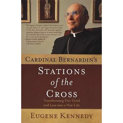 Cardinal Bernardin's Stations of the Cross: Transforming Our Grief and Loss Into a New Life - Paperback