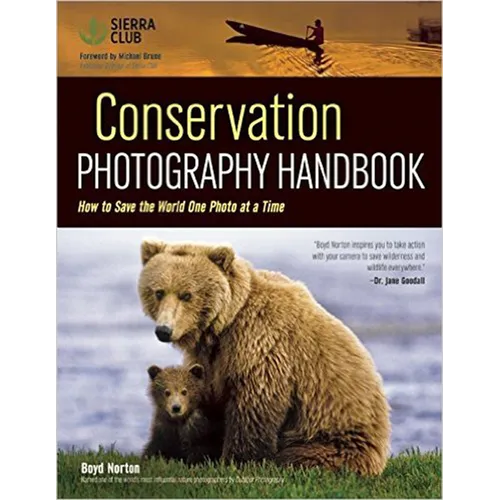 Conservation Photography Handbook: How to Save the World One Photo at a Time - Paperback