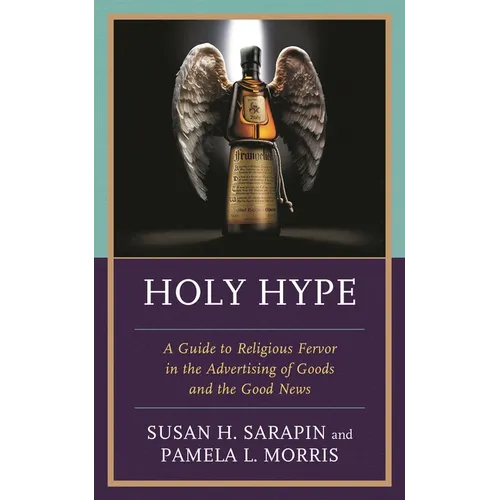 Holy Hype: A Guide to Religious Fervor in the Advertising of Goods and the Good News - Paperback