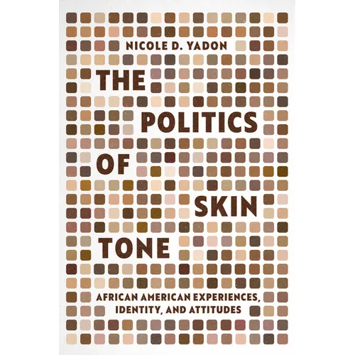 The Politics of Skin Tone: African American Experiences, Identity, and Attitudes - Paperback