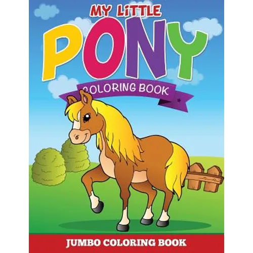 My Little Pony Coloring Pages (Jumbo Coloring Book) - Paperback