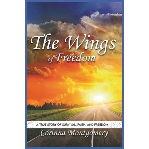 The Wings of Freedom: A true Story of Survival, Faith and Freedom - Paperback