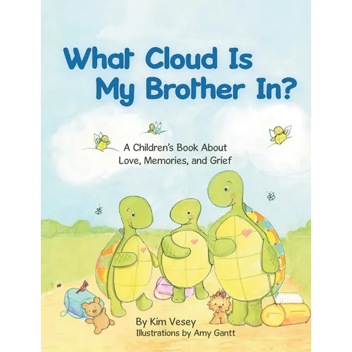 What Cloud Is My Brother In?: A Children's Book About Love, Memories, and Grief - Paperback