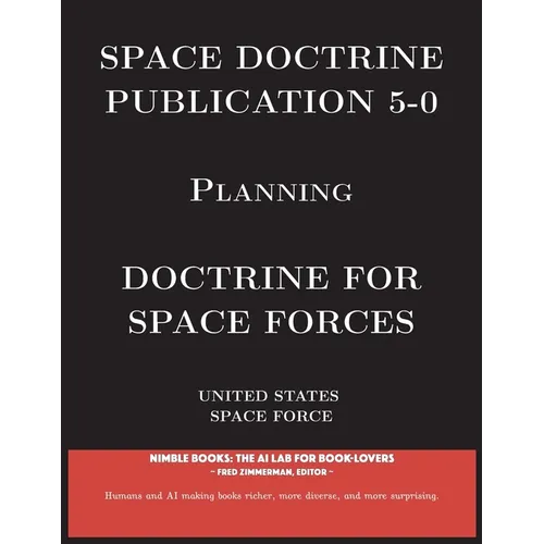 Space Doctrine Publication 5-0: Doctrine for Space Forces - Paperback