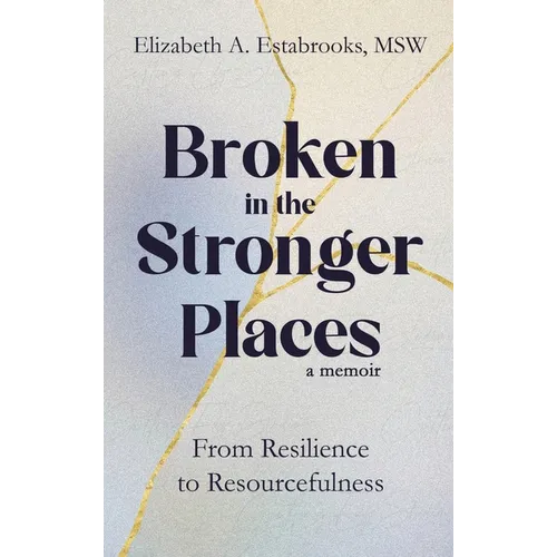 Broken in the Stronger Places - Hardcover