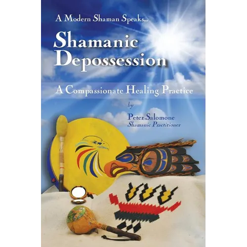 Shamanic Depossession: A Compassionate Healing Practice - Paperback