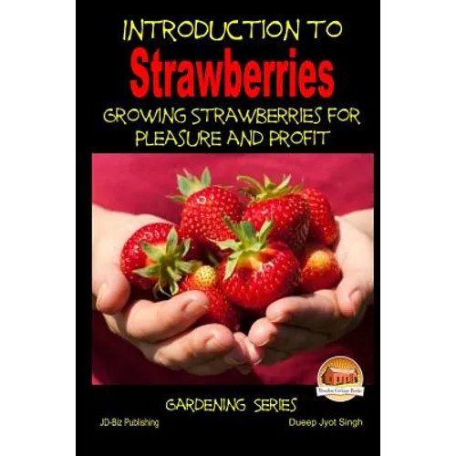 Introduction to Strawberries - Growing Strawberries for Pleasure and Profit