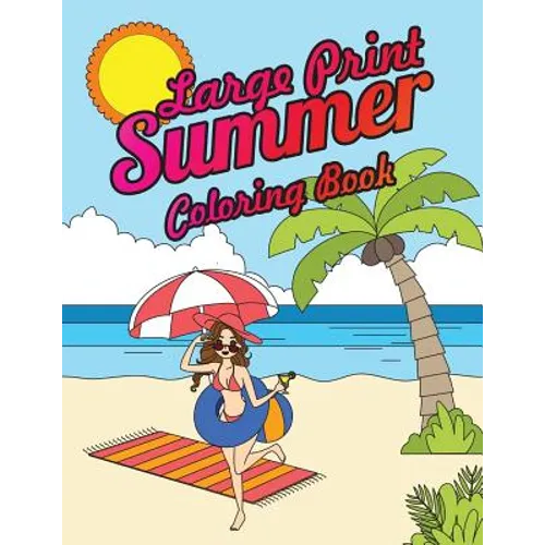 Large Print Summer Coloring Book: Relax, Unwind and Relieve Stress on a Warm Summer Night with Peaceful Summer Scenes at the Beach - Paperback