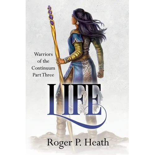 Warriors of the Continuum Part Three: Life - Paperback
