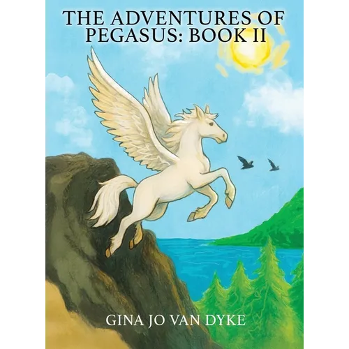 The Adventures of Pegasus: Book II - Hardcover