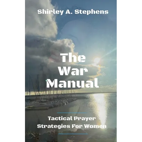The War Manual: Tactical Prayer Strategies For Women - Paperback