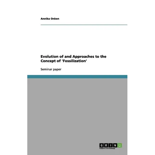 Evolution of and Approaches to the Concept of 'Fossilization' - Paperback