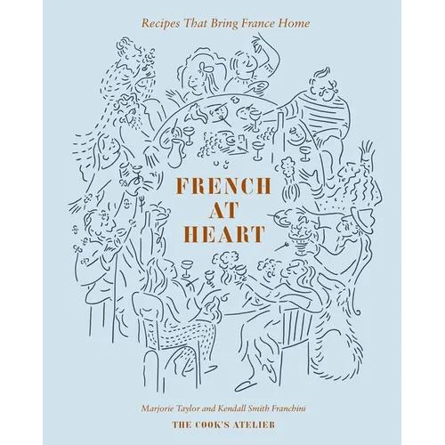 French at Heart: Recipes That Bring France Home