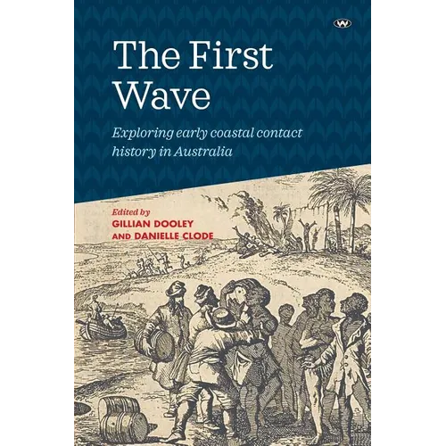 The First Wave: Exploring early coastal contact history in Australia - Paperback