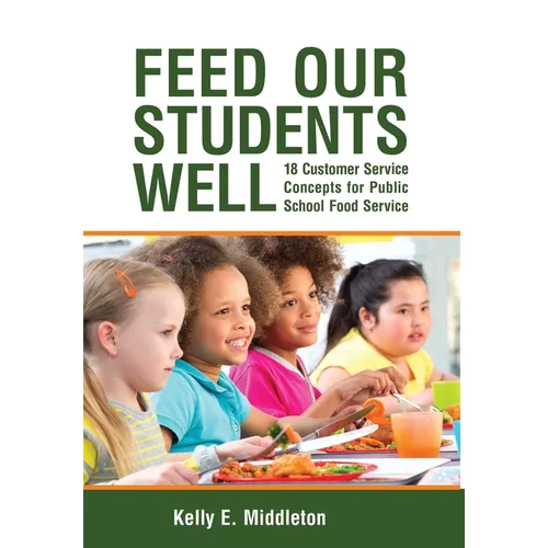 Feed Our Students Well: 18 Customer Service Concepts for Public School Food Service - Hardcover