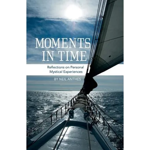 Moments in Time: Reflections on Personal Mystical Experiences - Paperback