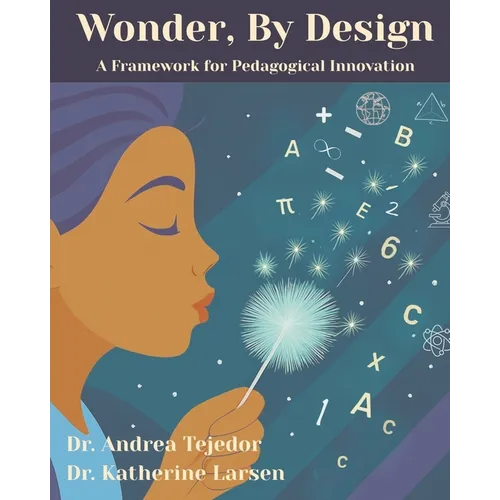 Wonder, By Design: A Framework for Pedagogical Innovation - Paperback