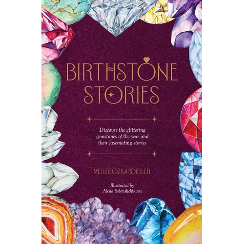 Birthstone Stories: Discover the Glittering Gemstones of the Year and Their Fascinating Stories