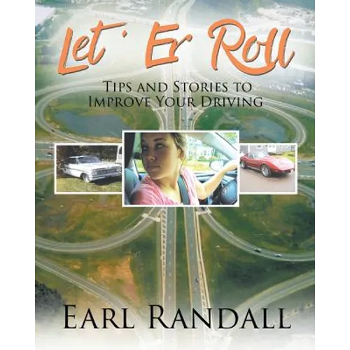 Let 'Er Roll: Tips and Stories to Improve Your Driving - Paperback