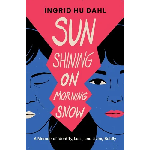 Sun Shining on Morning Snow: A Memoir of Identity, Loss, and Living Boldly - Paperback