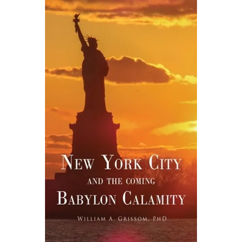 NEW YORK CITY and the Coming Babylon Calamity - Hardcover
