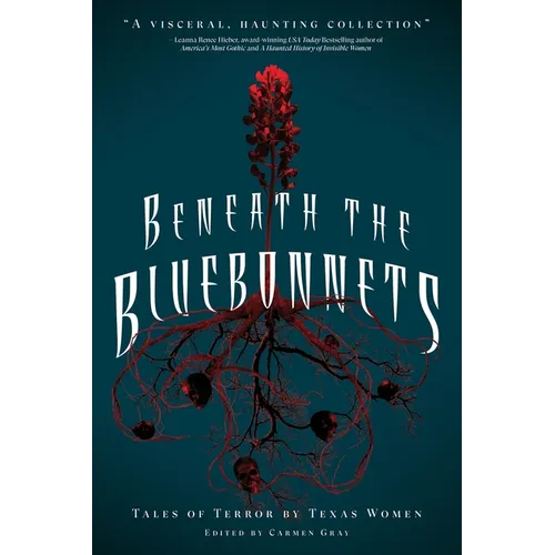 Beneath the Bluebonnets: Tales of Terror by Texas Women - Paperback