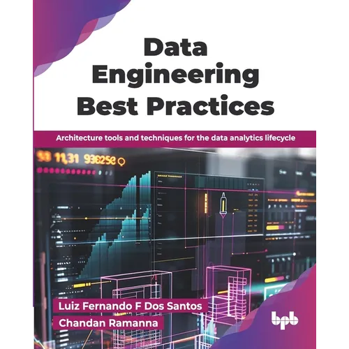 Data Engineering Best Practices: Architecture tools and techniques for the data analytics lifecycle (English Edition) - Paperback