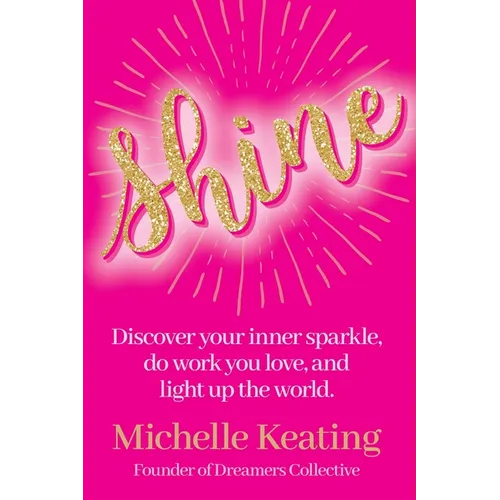 Shine: Discover your inner sparkle, do work you love, and light up the world - Paperback