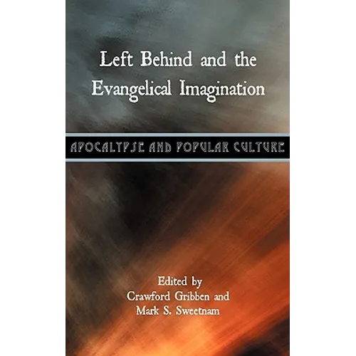 Left Behind and the Evangelical Imagination - Hardcover