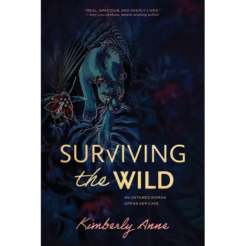 Surviving the Wild: An Untamed Woman Opens Her Cage