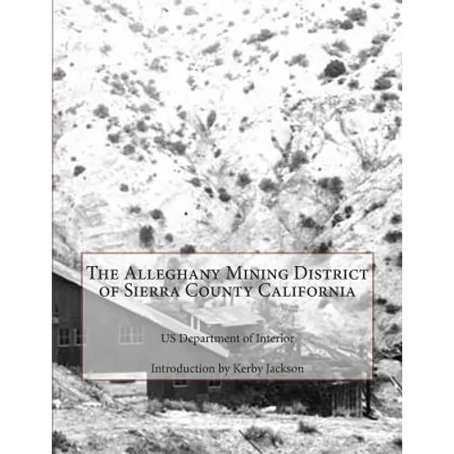 The Alleghany Mining District of Sierra County California - Paperback