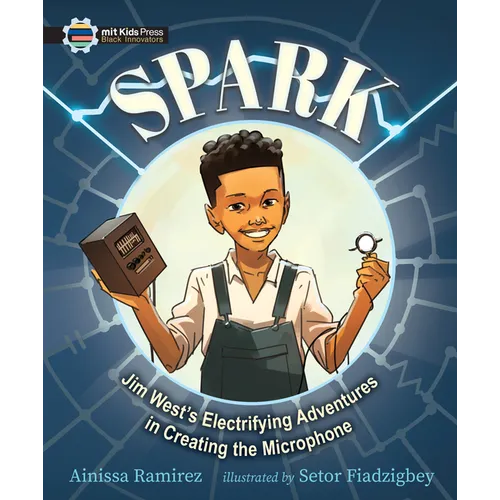 Spark: Jim West's Electrifying Adventures in Creating the Microphone - Hardcover