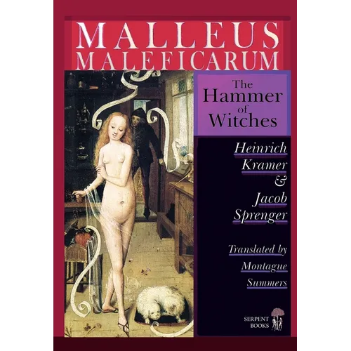 Malleus Maleficarum - The Hammer of Witches; a complete translation with woodcut illustrations from the 15th-18th centuries