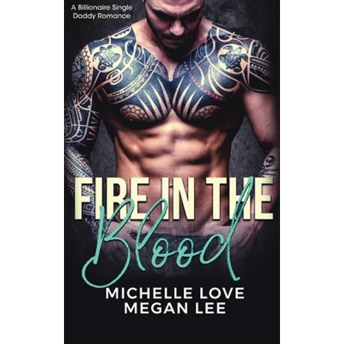 Fire in the Blood: A Billionaire Single Daddy Romance - Hardcover
