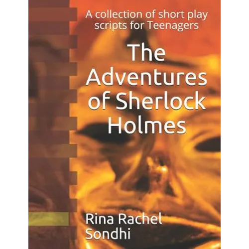 The Adventures of Sherlock Holmes: A collection of short play scripts for Teens - Paperback