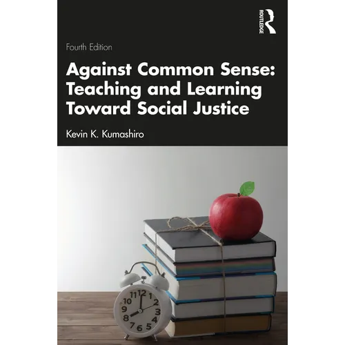 Against Common Sense: Teaching and Learning Toward Social Justice - Paperback