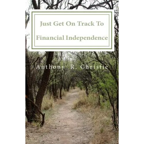 Just Get on Track To Financial Independence - Paperback