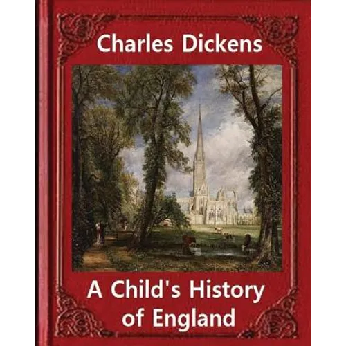 A Child's History of England, by Charles Dickens: Great Britain -- History Juvenile literature, genealogy - Paperback