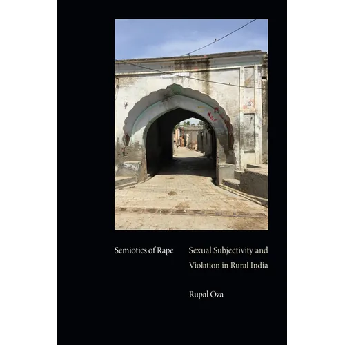 Semiotics of Rape: Sexual Subjectivity and Violation in Rural India - Hardcover