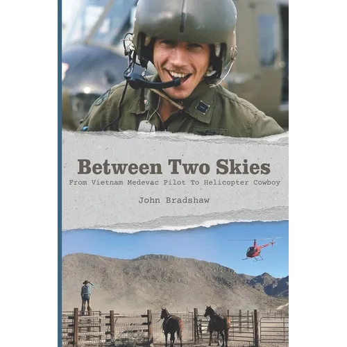 Between Two Skies, From Vietnam Medevac Pilot To Helicopter Cowboy - Paperback