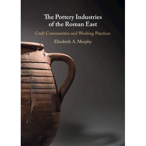 The Pottery Industries of the Roman East