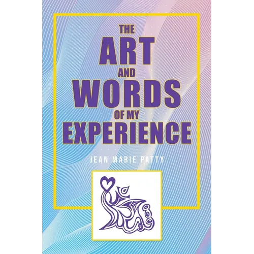 The Art and Words of My Experience - Paperback