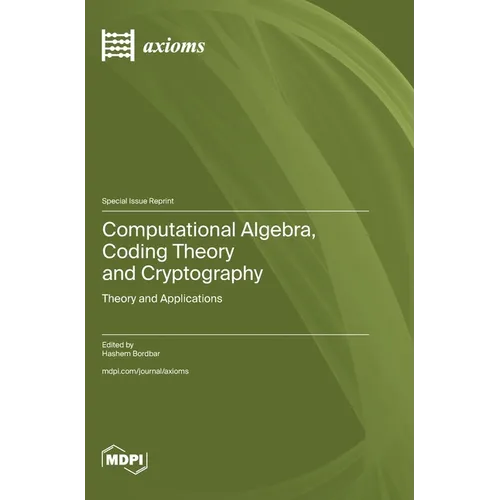 Computational Algebra, Coding Theory and Cryptography: Theory and Applications - Hardcover