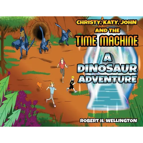 Christy, Katy, John and the Time Machine: A Dinosaur Adventure - Paperback