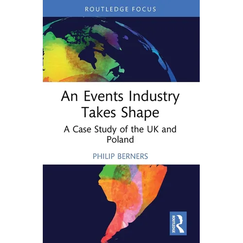 An Events Industry Takes Shape: A Case Study of the UK and Poland - Paperback