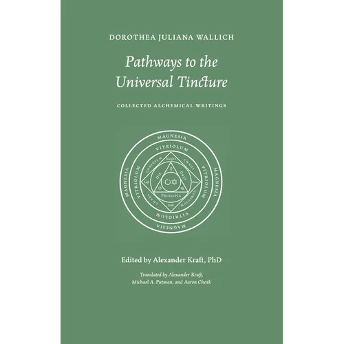 Pathways to the Universal Tincture: Collected Alchemical Writings