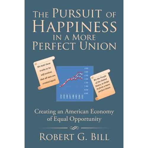 The Pursuit of Happiness in a More Perfect Union: Creating an American Economy of Equal Opportunity - Paperback