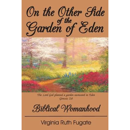 On the Other Side of the Garden of Eden: Biblical Womanhood - Paperback