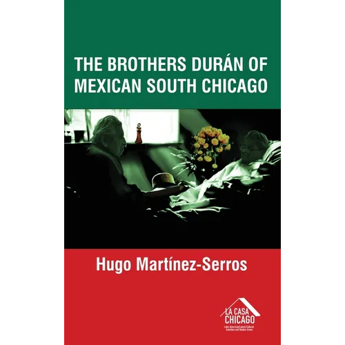 The Brothers Durán of Mexican South Chicago - Hardcover