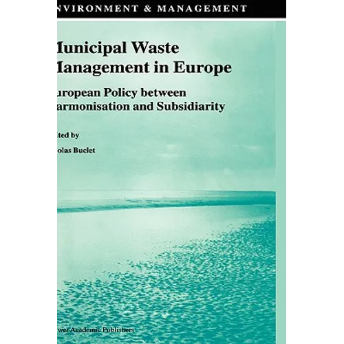 Municipal Waste Management in Europe: European Policy Between Harmonisation and Subsidiarity - Hardcover